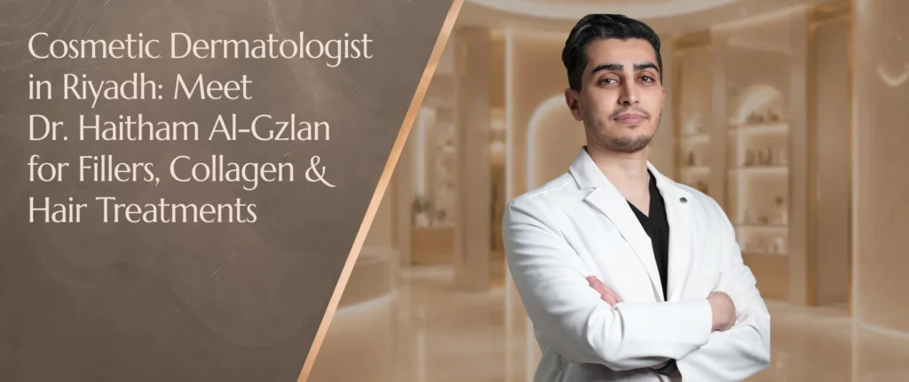 Dr. Haitham Al-Gzlan Cosmetic Dermatologist in Riyadh