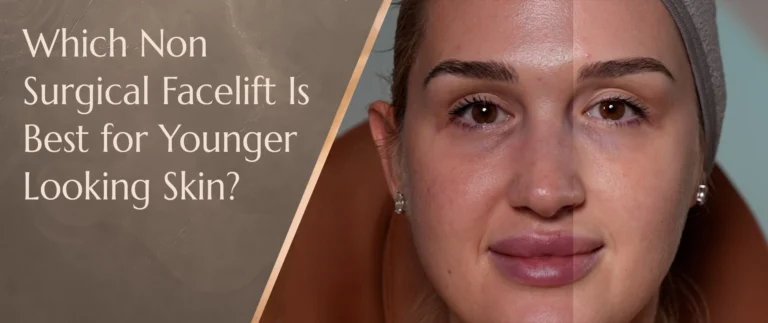 Which Non Surgical Facelift Is Best for Younger Looking Skin